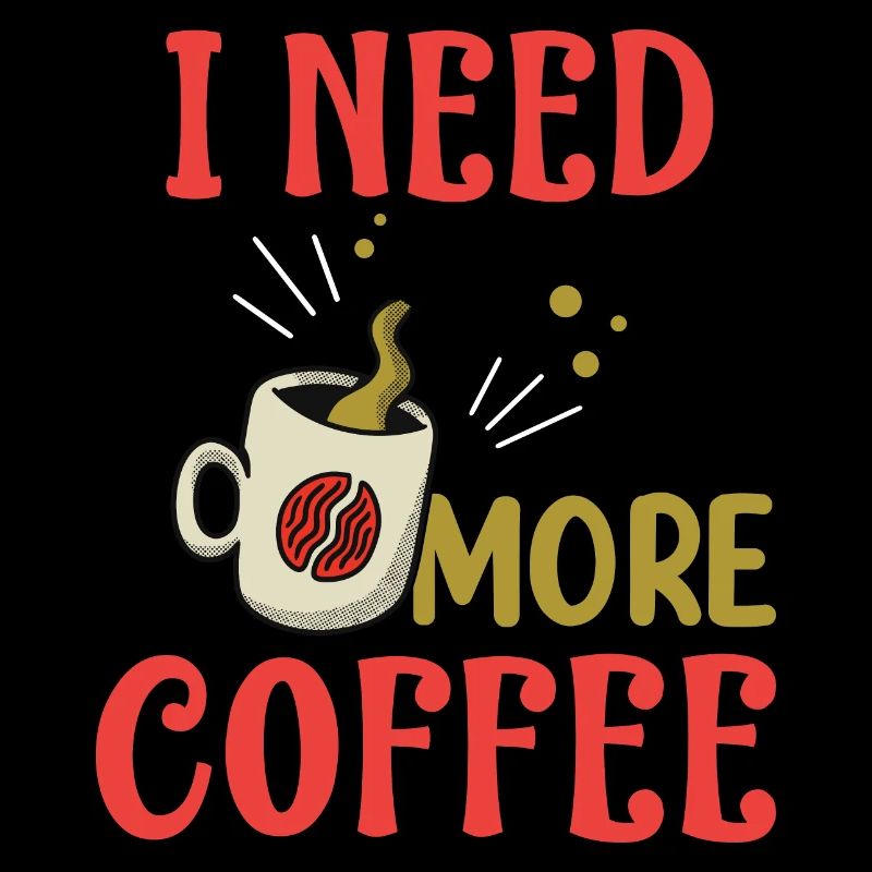 i need more coffee- kaffee geschenke- Kaffee