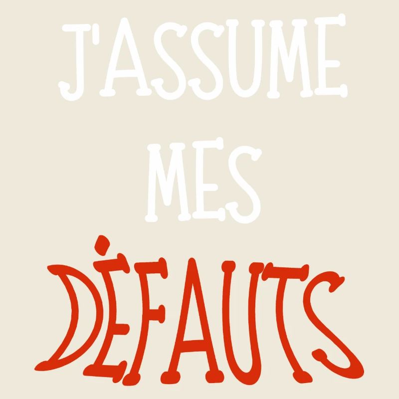 j'assume mes défauts
