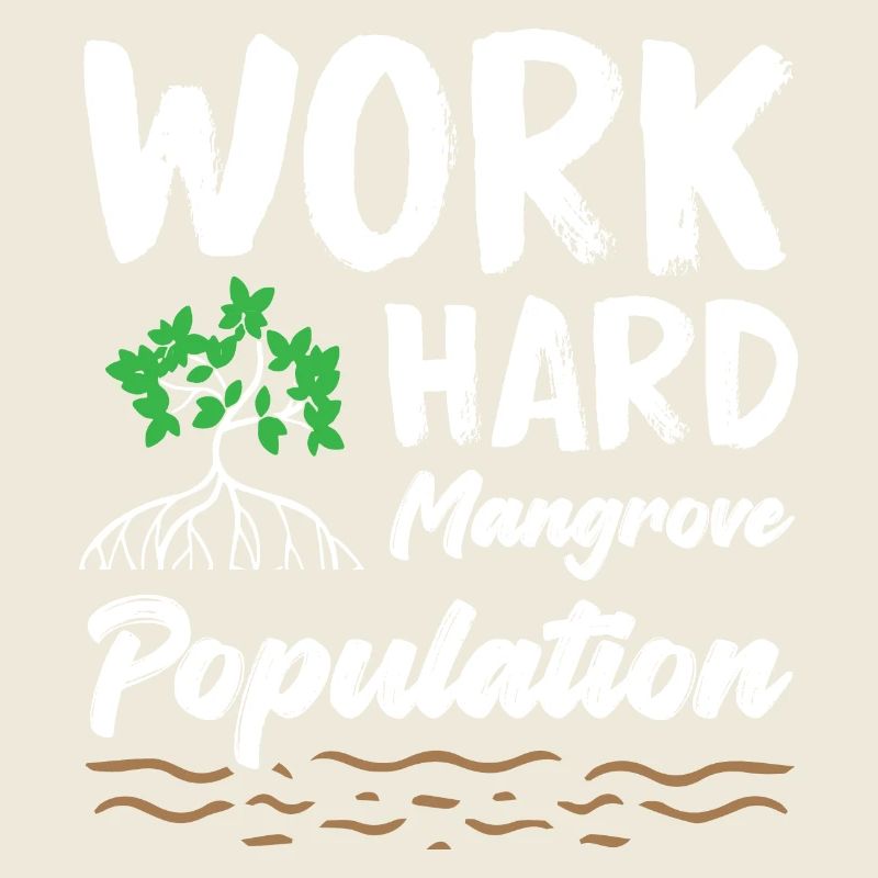 Work Hard Mangrove Population Activist