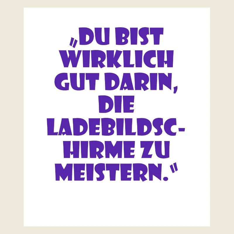 Sarcastic Unisex Saying Mastering Loading Screens