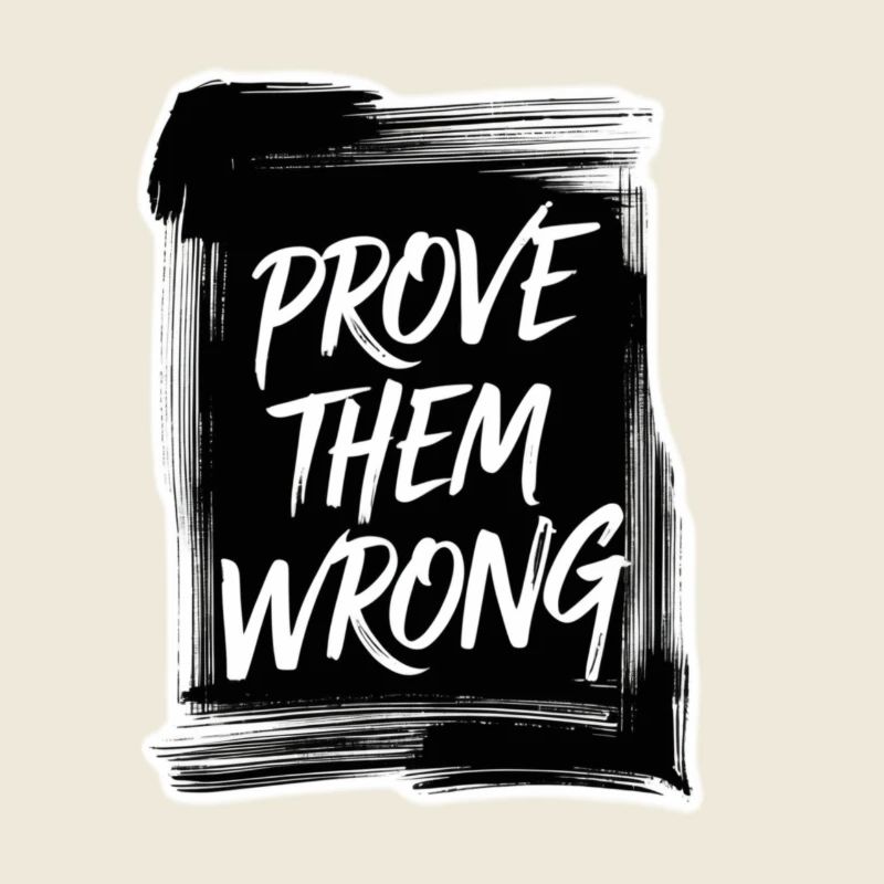 Prove Them WRONG