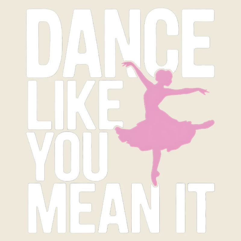 Dance Like You Mean It Typography Design