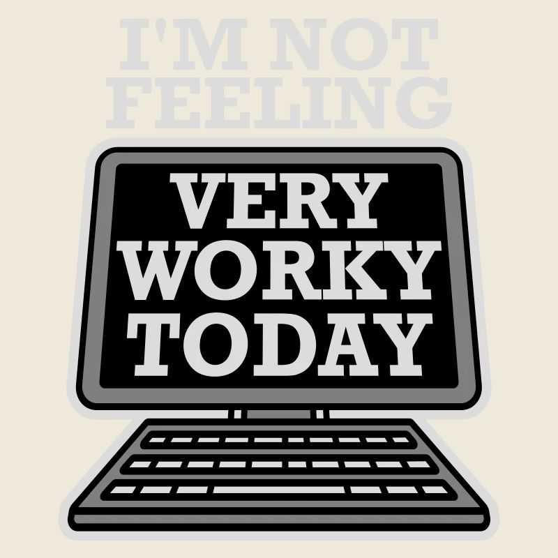 I'm Not Feeling Very Worky Today Faul Arbeit Humor