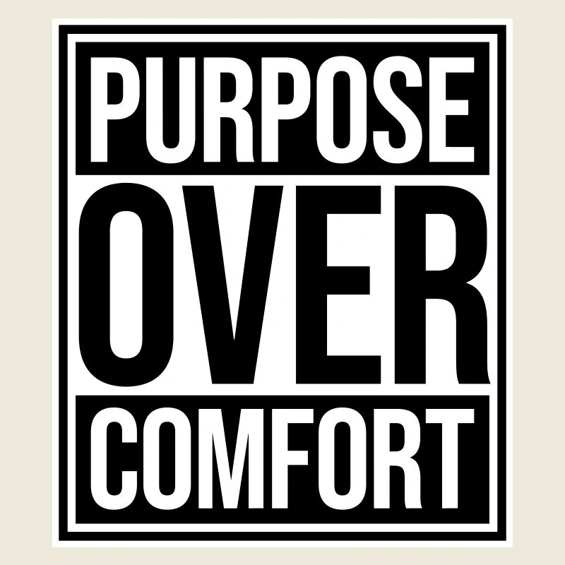 Purpose Over Comfort Motivation Mindset Growth