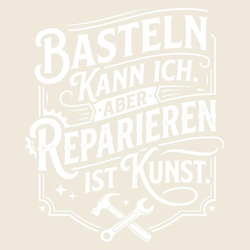 Basteln kann ich, reparieren ist Kunst