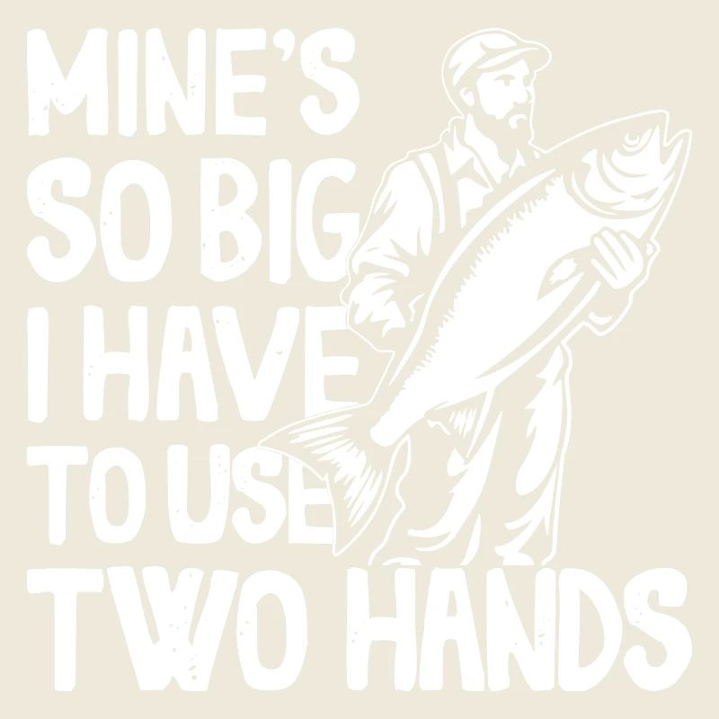 Mines So Big I Have To Use Two Hands Barsch