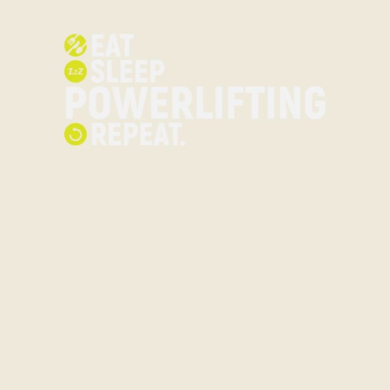 Eat, sleep, powerlifting, repeat