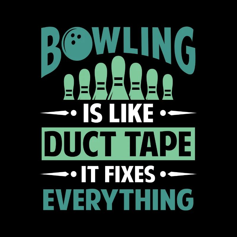 Bowling is like Duct Tape it fixes everything