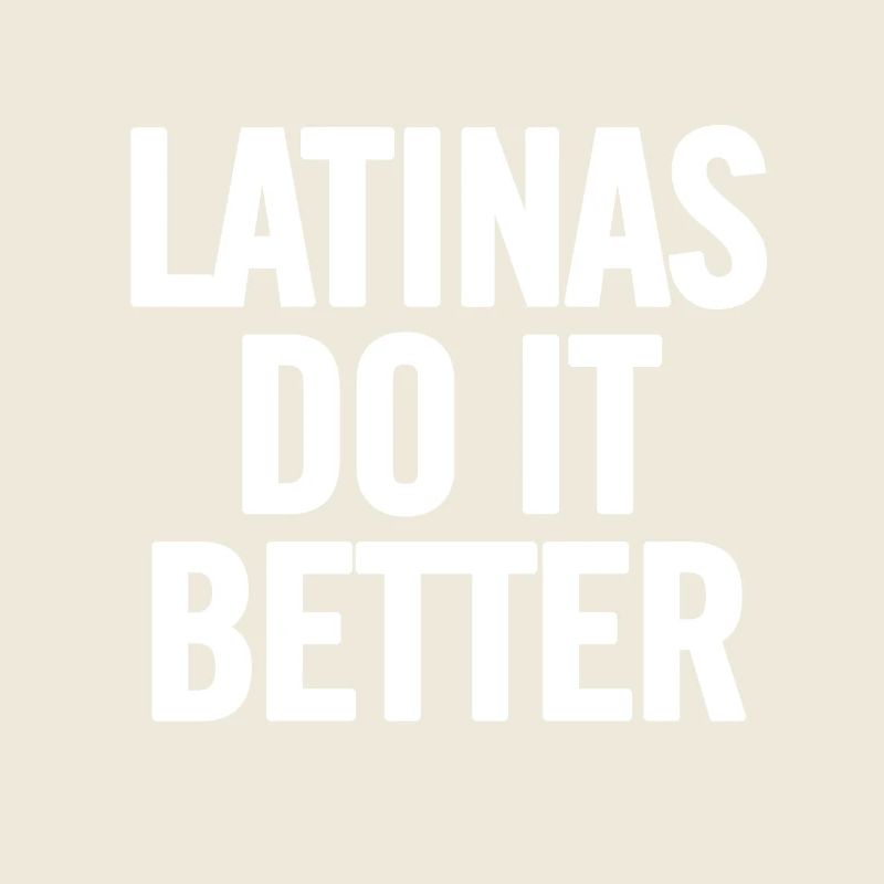 Latinas Do It Better blanc
