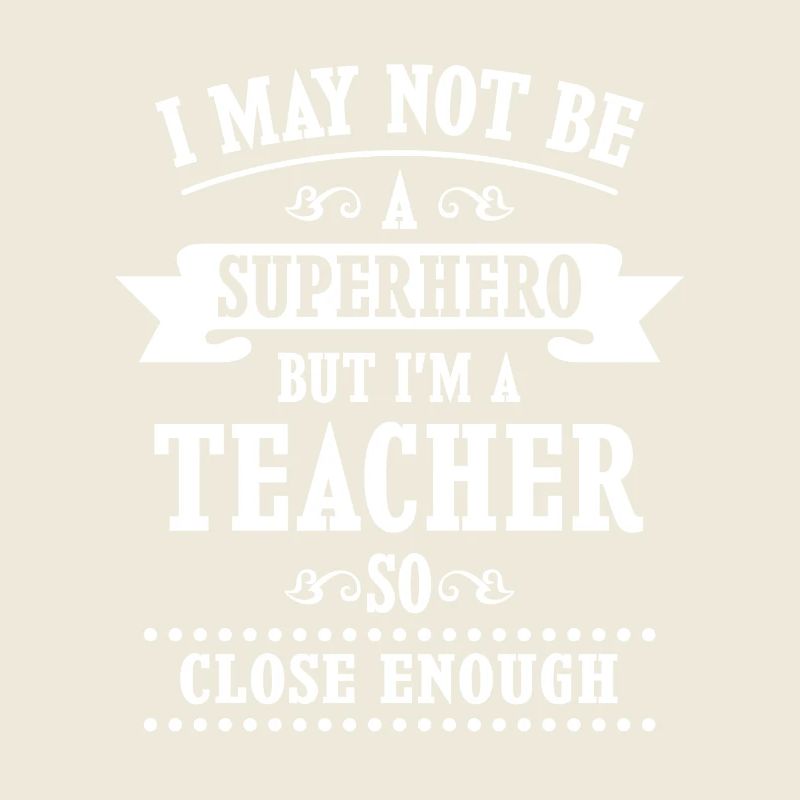 Not a Superhero but a Teacher close enough