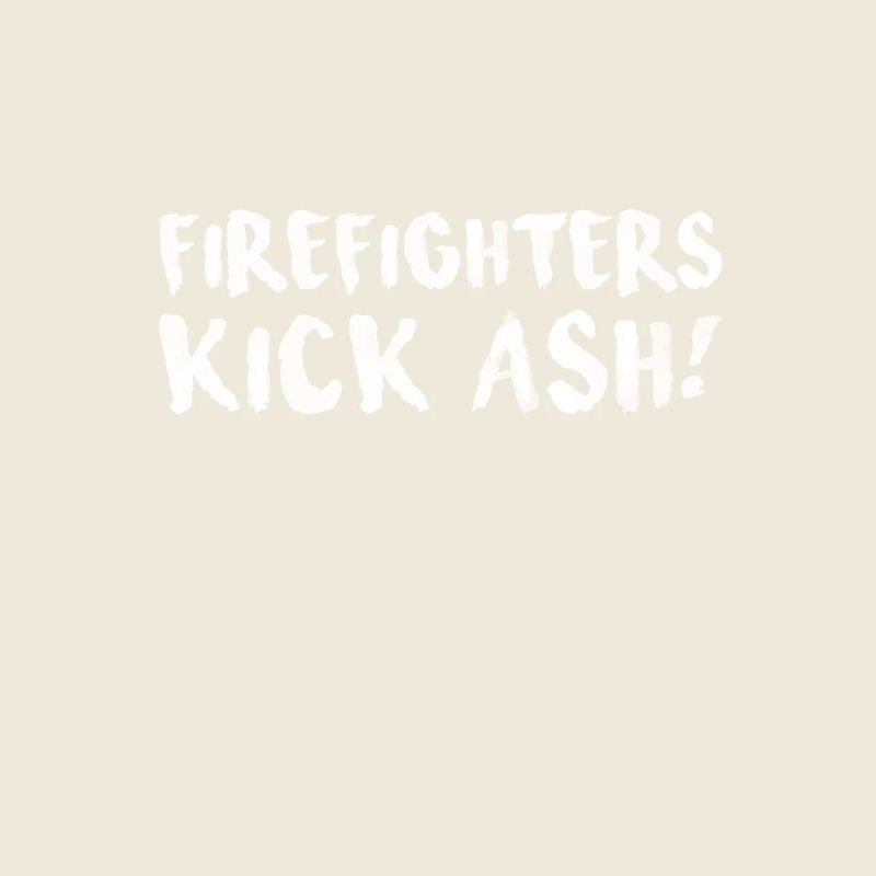 Kicking Ash gift for Firefighter