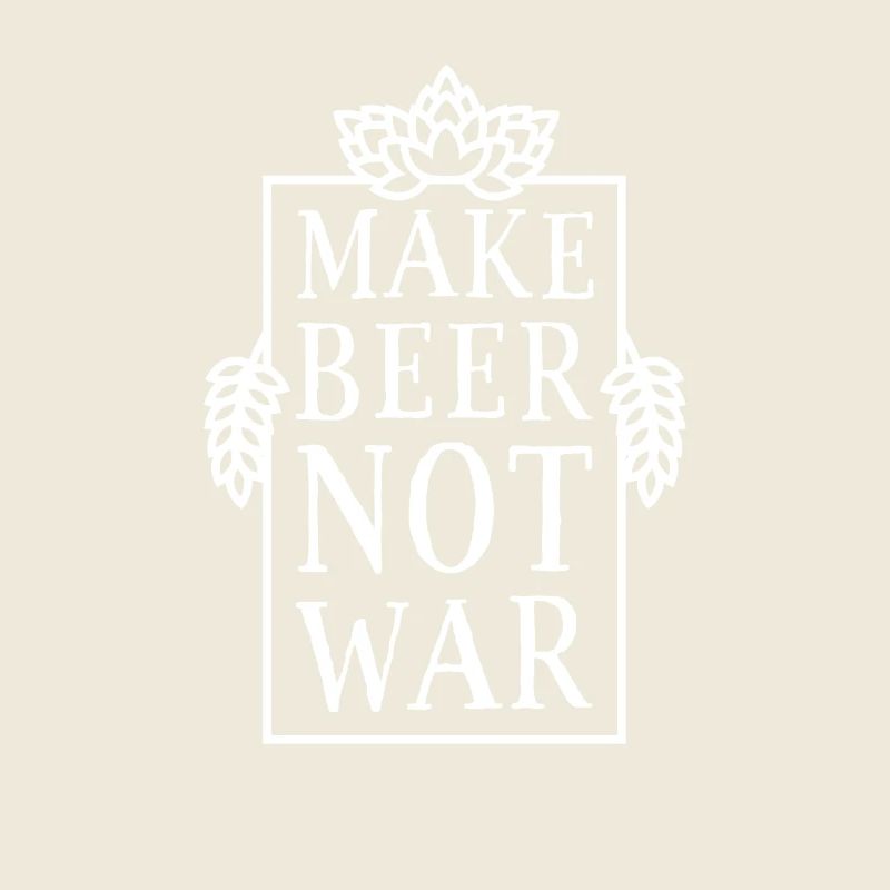 Make Beer, Not War