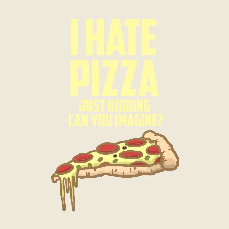 Ich hasse Pizza - nur Spaß - Liebe Pizza