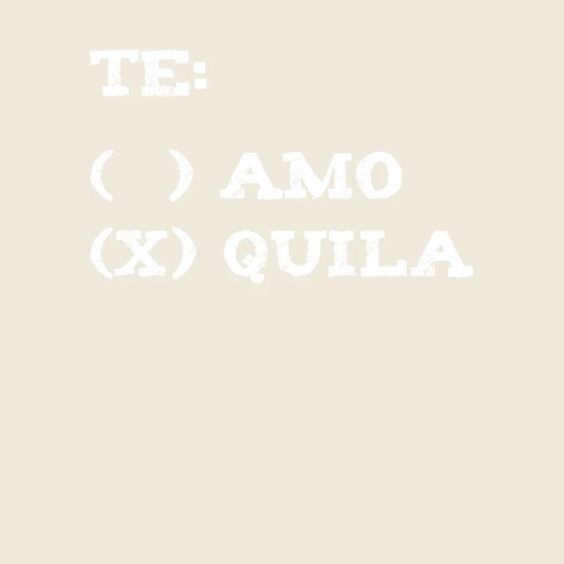 Tequila Te Amo Te Quiero / Gift idea
