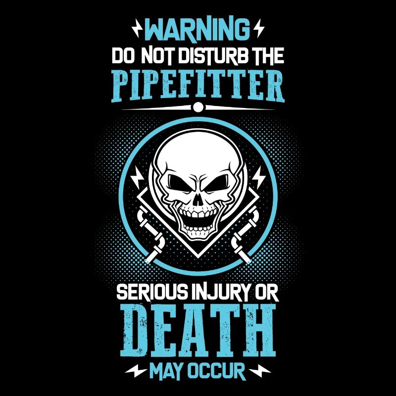 Pipefitter's Warning