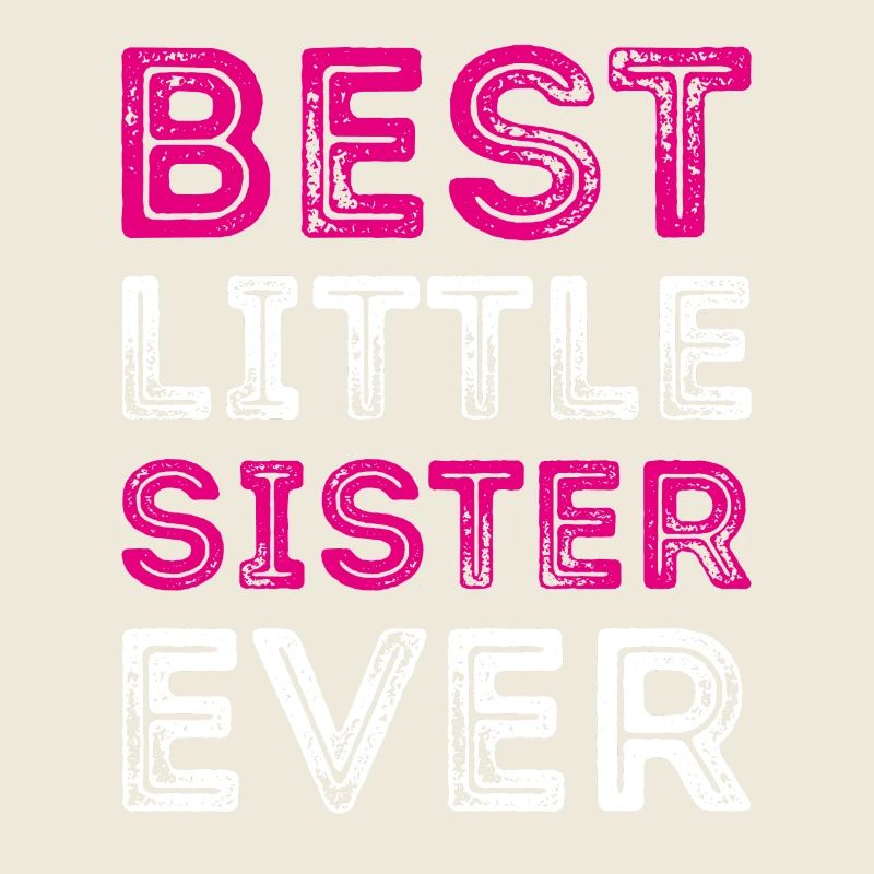 BEST LITTLE SISTER EVER Beste kleineSchwester
