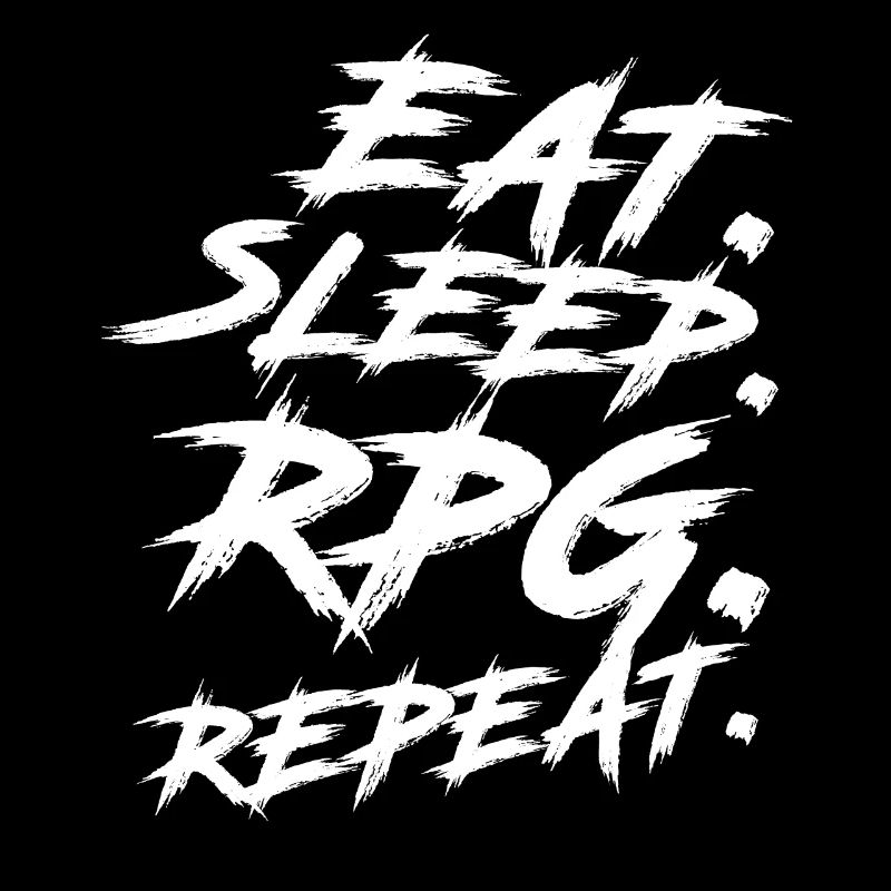 Eat Sleep RPG Repeat Rollenspieler Rollenspiel