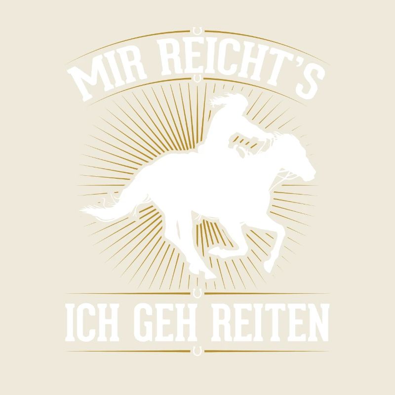 Mir reicht's ich geh reiten