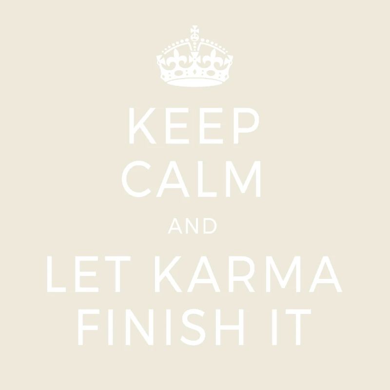 Keep Calm And Let Karma Finish It Yoga Dear Zen