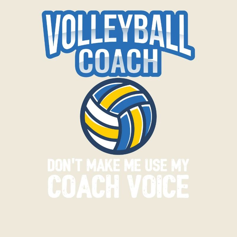 Volleyball Coach Don't Make Me Use My Coach Voice