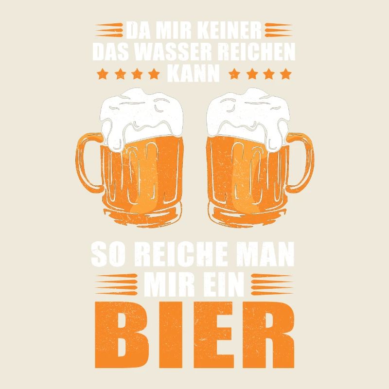 Da mir keiner das Wasser Saufen Bier Biertrinker