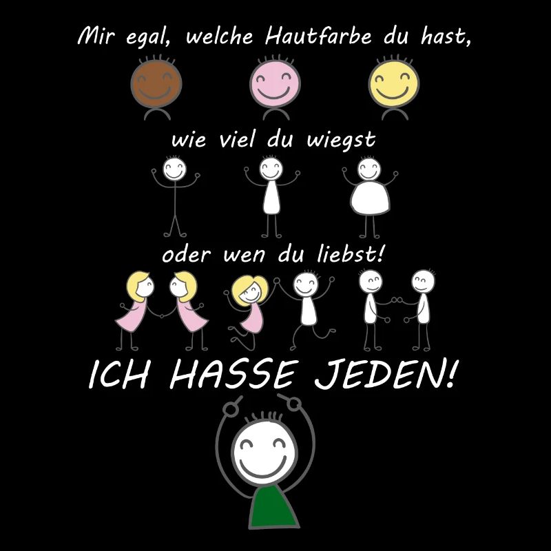 Ich hasse jeden! Mir egal welche Hautfarbe Du hast