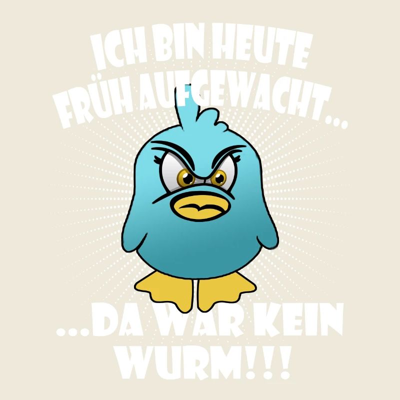Lustiger "Der frühe Vogel" Spruch