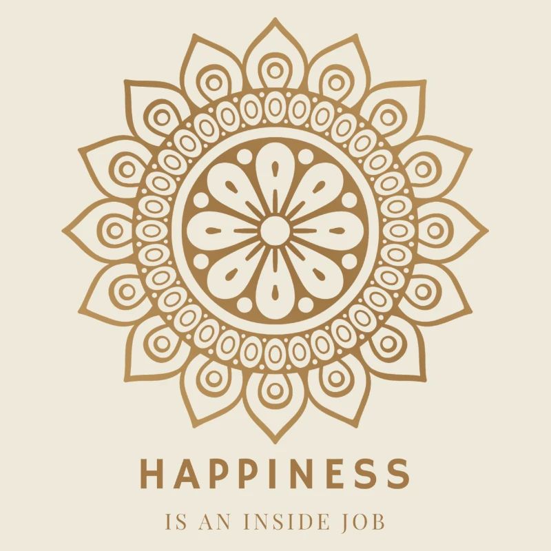 Happiness is an inside job - Glücklich sein