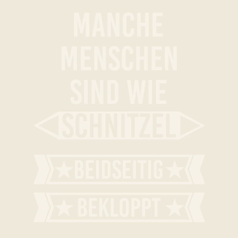 Menschen sind wie Schnitzel - beidseitig bekloppt