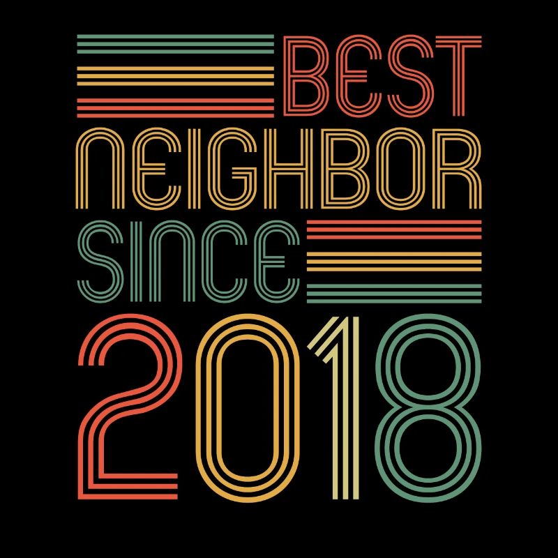 Best neighbor since 2018 Nachbarn Nachbar
