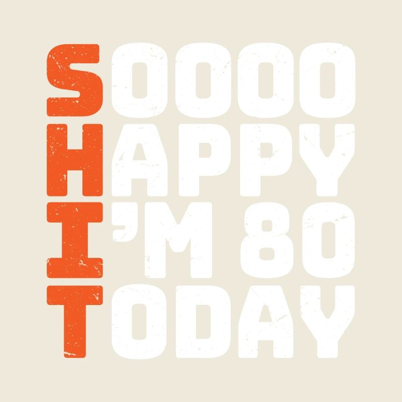 si heureux que j’ai 80 ans Drôle 80e anniversaire 80