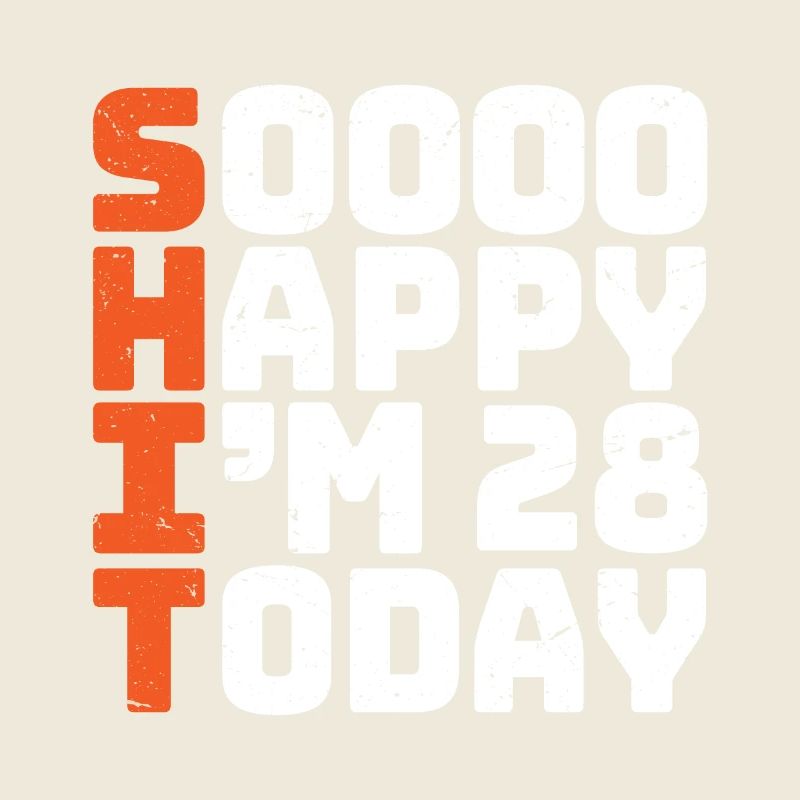 si heureux que j’ai 28 ans Drôle 28e anniversaire 28