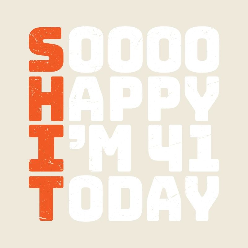 si heureux que j’ai 41 ans Drôle 41e anniversaire 41
