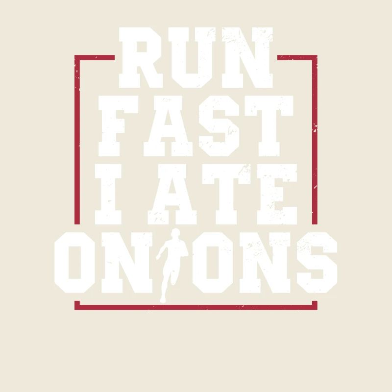 Running fast I ate onions