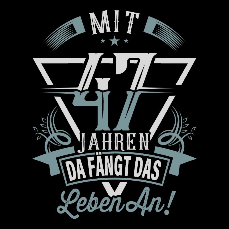 47. Geburtstag Da Fängt Das Leben An