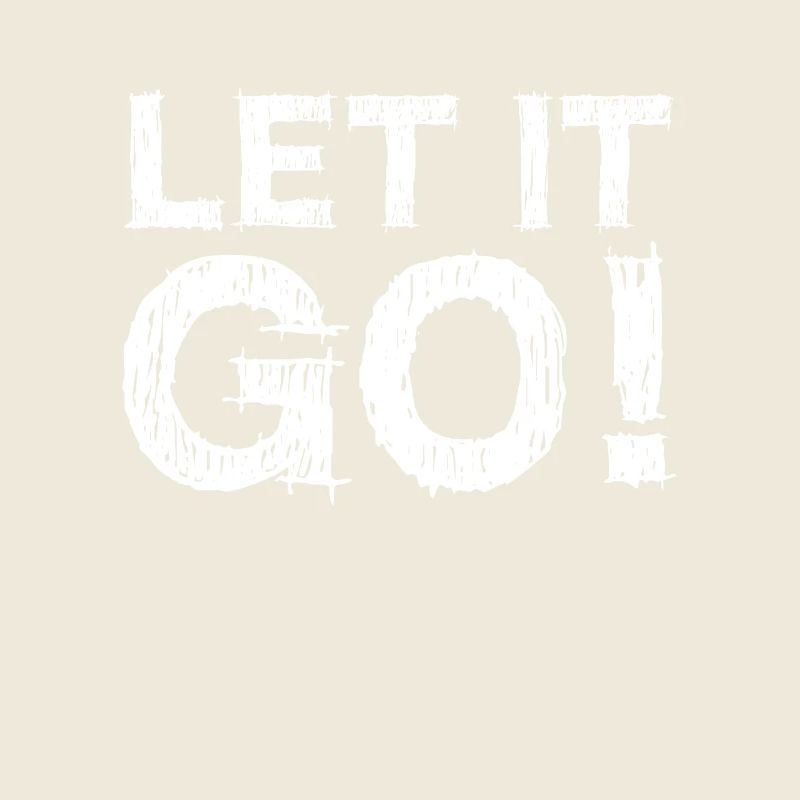 Let It Go Spruch - Lass einfach los