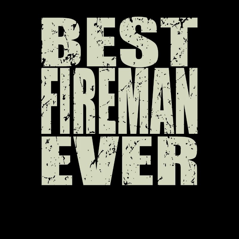 Best Firefighter ever Firefighter Gift