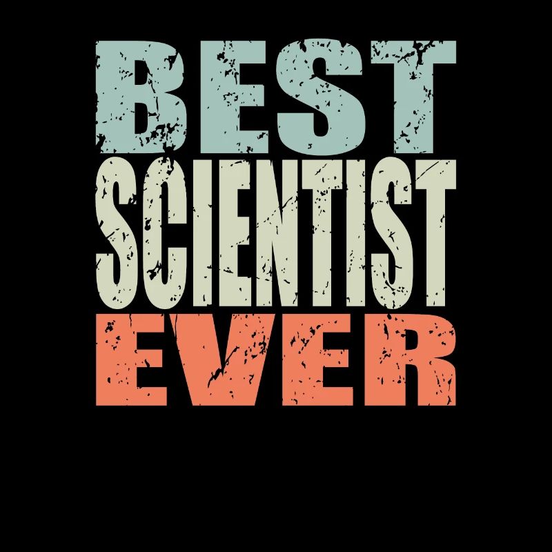 Best Scientist ever Scientist Gift