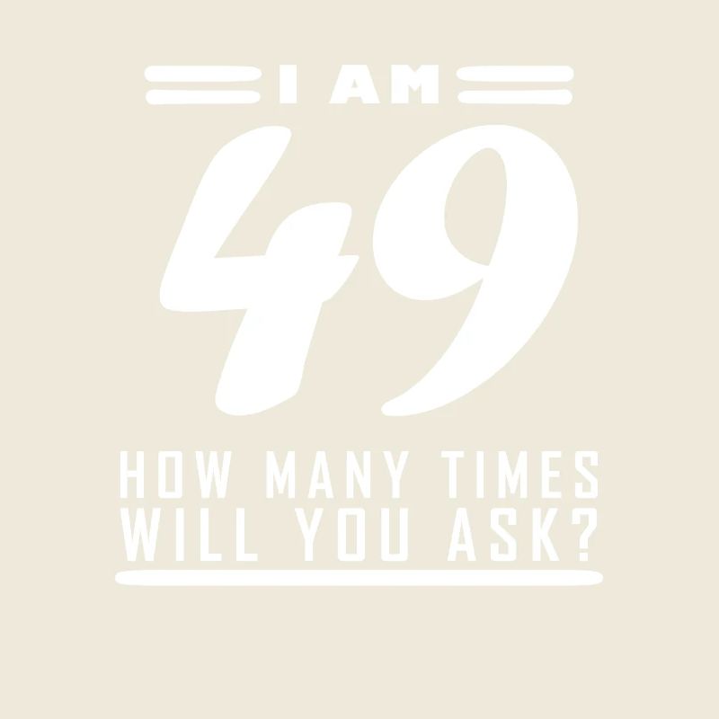 Ich bin 49 – 49. Geburtstag Geschenk