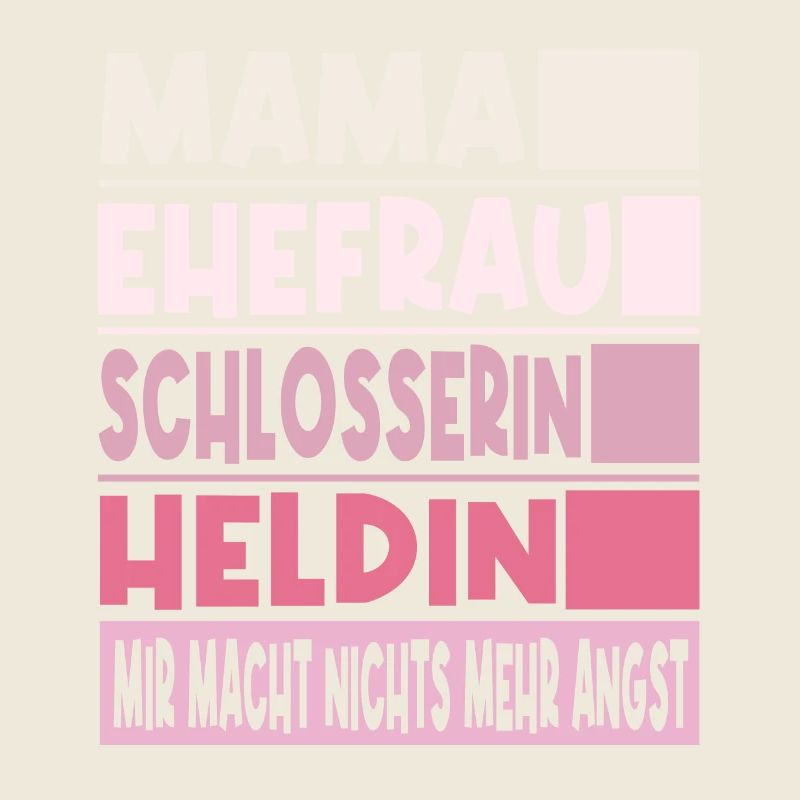 Schlosserin Mama Ehefrau Heldin