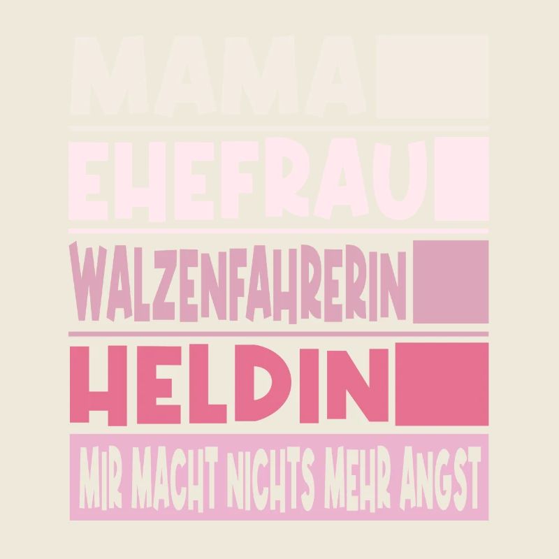 Walzenfahrerin Mama Ehefrau Heldin