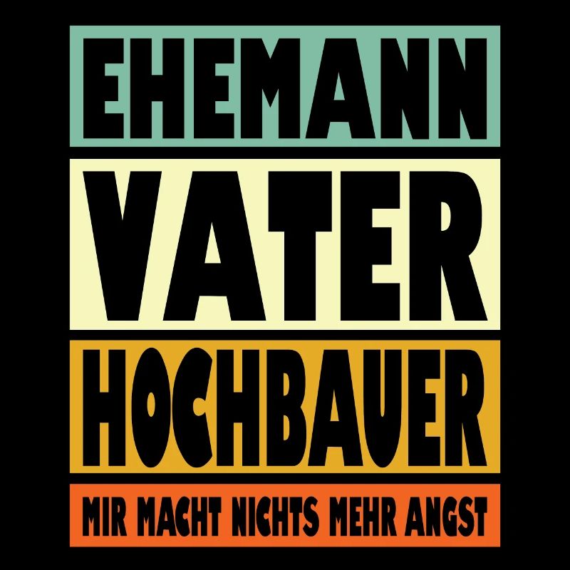 Hochbauer Vater Ehemann Held