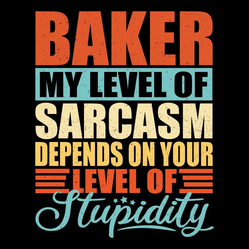 Baker sarcasm Funny baker