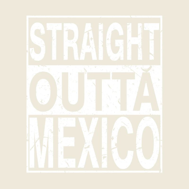 Mexiko Straight outta Mexiko