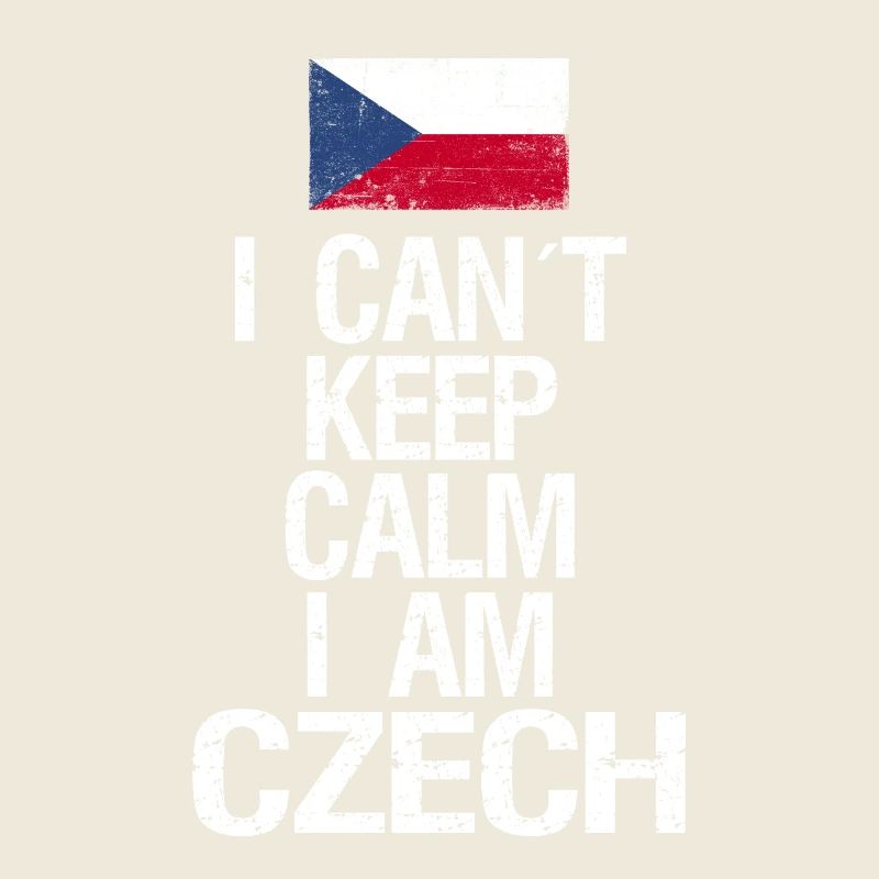 I can not Keep Calm I am Tscheche