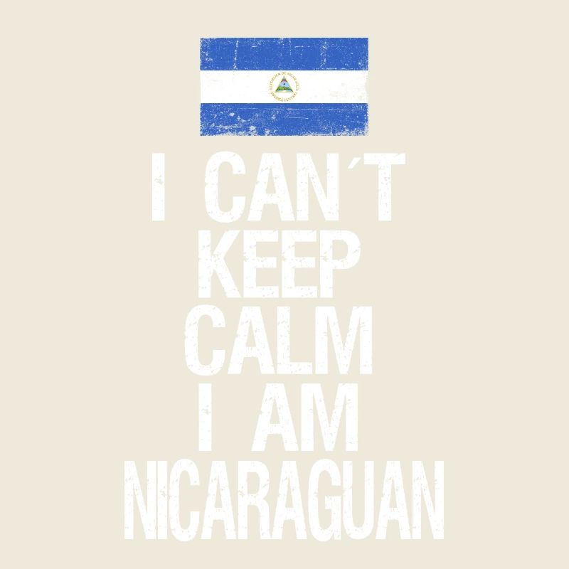 I can not Keep Calm I am Nicaraguan