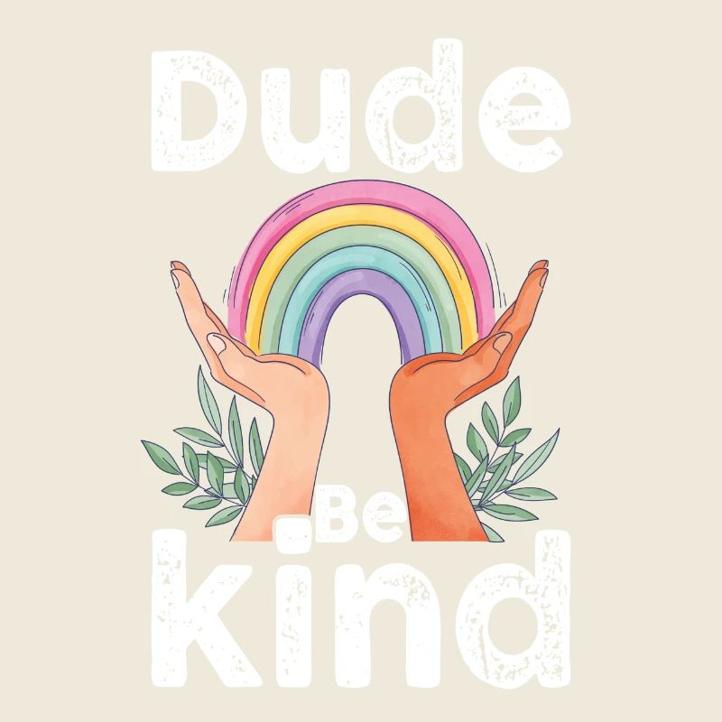 Dude Be Kind No Bullying