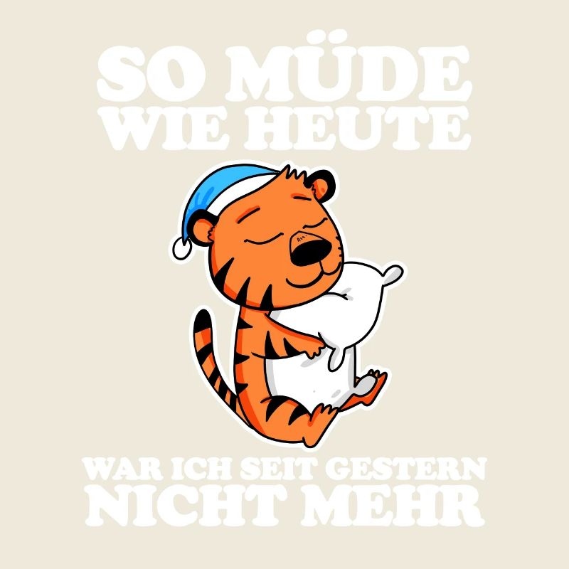 Müde Spruch lustig mit Tiger Motiv