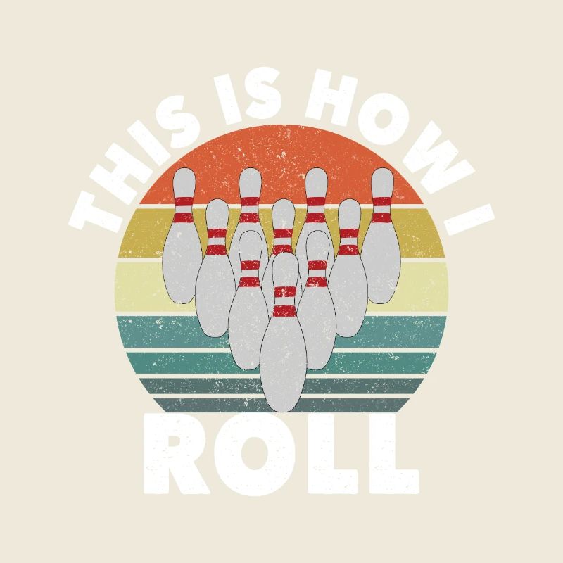 This Is How I Roll Retro Bowling Bowler