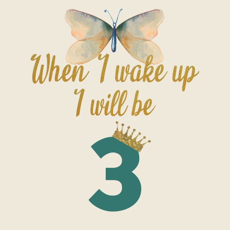 When i wake up i will be 3